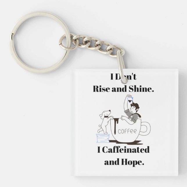 Llavero Funny Coffee Meme I Caffeinated and Hope Key Chain (Frente)