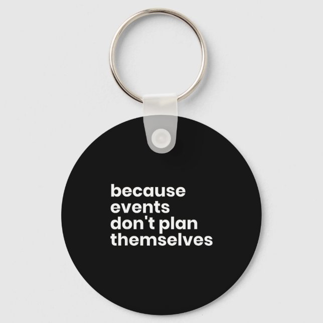 Llavero Funny Event Planner Gift Because Events Dont Plan  (Anverso)