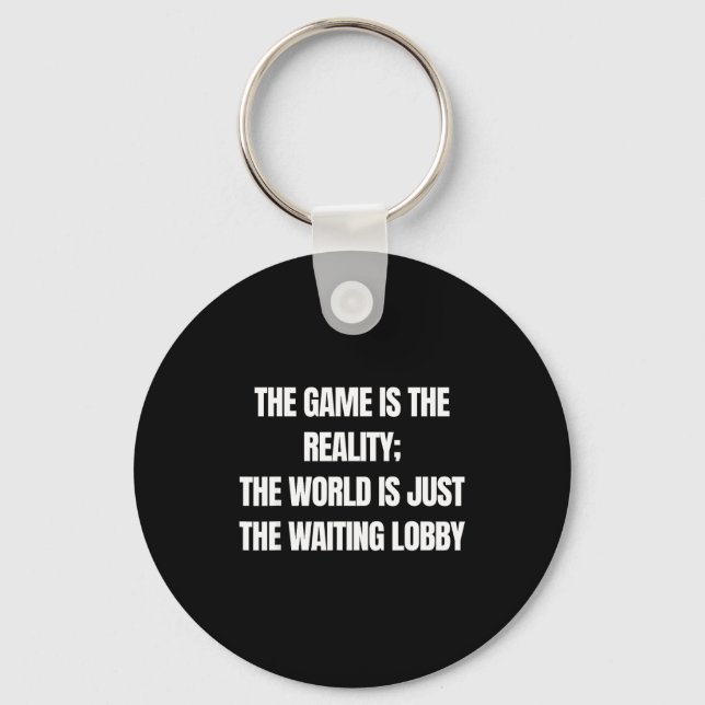 Llavero Funny Gamer The Game Is Reality Waiting Lobby Vide (Anverso)