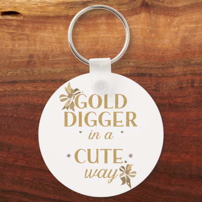 Llavero Funny "Gold Digger in a Cute Way" Quote (Anverso)