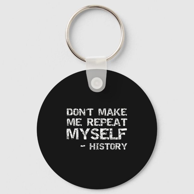Llavero Funny History Joke Quote For Men Don't Make Me Rep (Anverso)