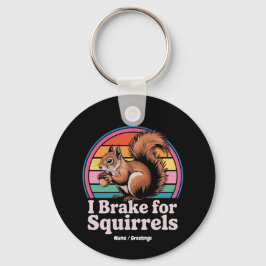 Llavero Funny I Brake For Squirrels Gift Animal Lovers