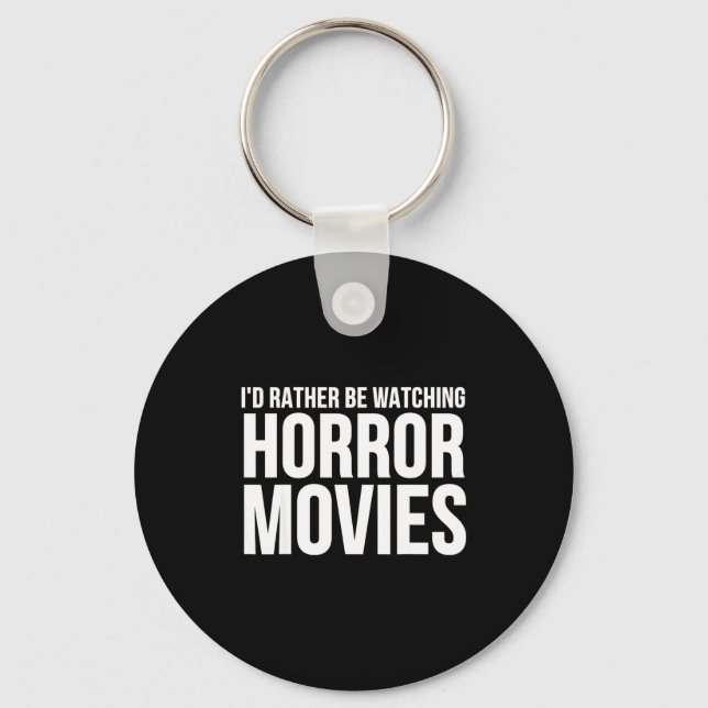 Llavero Funny I D Rather Be Watching Horror Movies  (Anverso)