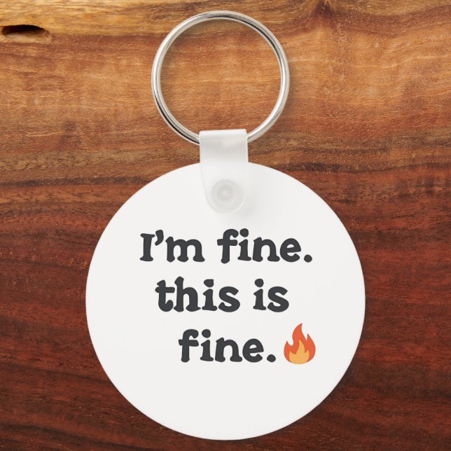 Llavero Funny "I'm Fine This is Fine" Quote (Anverso)