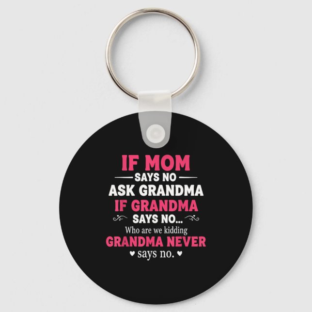 Llavero Funny Kids If Mom Says No Ask Grandma If Grandma S (Anverso)