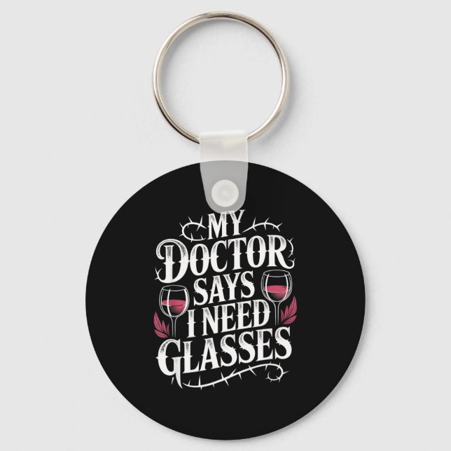 Llavero Funny My Doctor Says I Need Gles Humor Wine Lover  (Anverso)