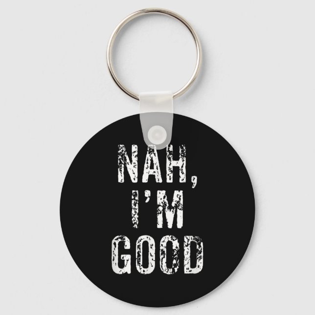 Llavero Funny Nah I'm Good Sarcastic Quote Gift  (Anverso)