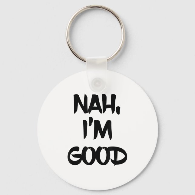 Llavero Funny Nah I'm Good Sarcastic Quote Gift  (Anverso)