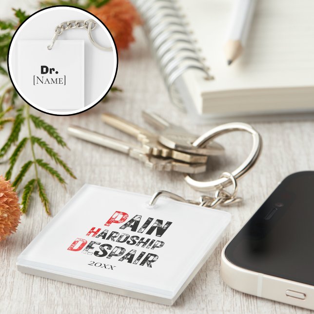 Llavero Funny PhD Graduation Pain Hardship Despair Quote (Subido por el creador)