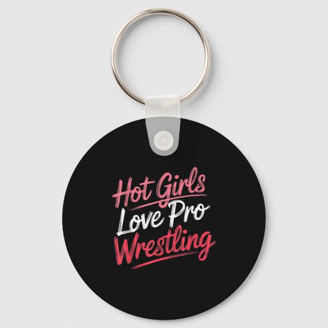 Llavero Funny Quote Saying Hot Girls Love Pro Wrestling Fu (Anverso)