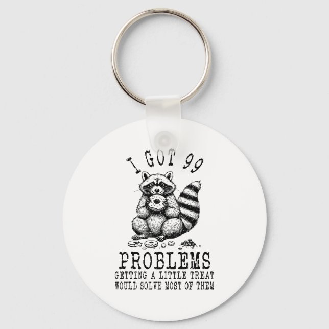 Llavero Funny Raccoon, I Got 99 Problems Sarcastic Quotes  (Anverso)