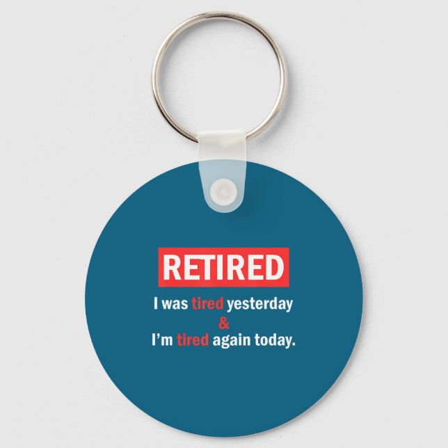 Llavero Funny Retirement Quote I'm Retired I Was Tired Yes (Anverso)