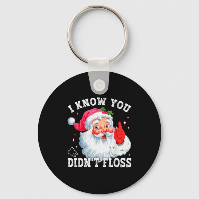Llavero Funny Santa I Know You Didn't Floss Dentist Dental (Anverso)