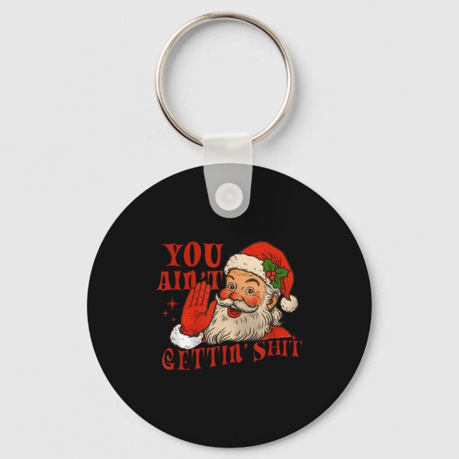 Llavero Funny Santa You Aint Getting' Cozy Santa Gift Men, (Anverso)