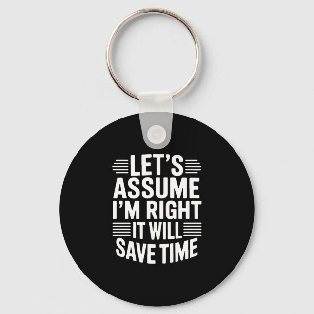 Llavero Funny sarcastic let's assume right will save time (Anverso)