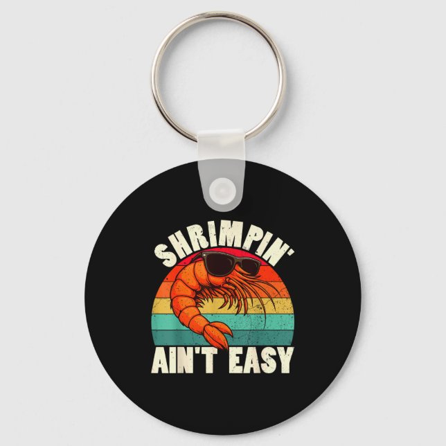 Llavero Funny Shrimn' Ain't Easy Shrimp Cool Fishing Fishe (Anverso)