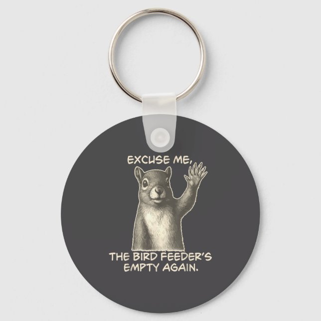 Llavero Funny Squirrel Excuse Me The Bird Feeder Is Empty  (Anverso)