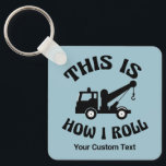 Llavero Funny Tow Truck Driver Así es como hago rodar Pers<br><div class="desc">Este gracioso regalo para un conductor de remolque tiene un naufragio dentro de la hilarante frase This is How I Roll. Una buena referencia cultural pop para un conductor a quien le gusta el humor moderno. Cortar cadena de claves personalizada para los controladores con su texto personalizado.</div>