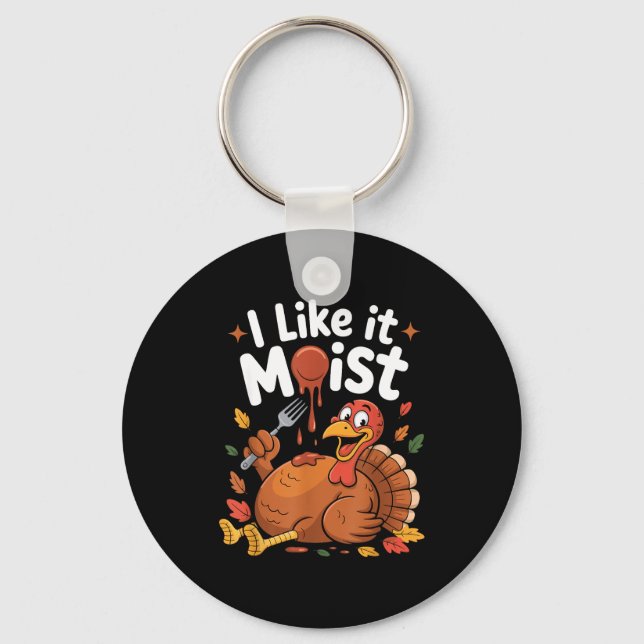 Llavero Funny Turkey I Like It Moist Thanksgiving Men Wome (Anverso)