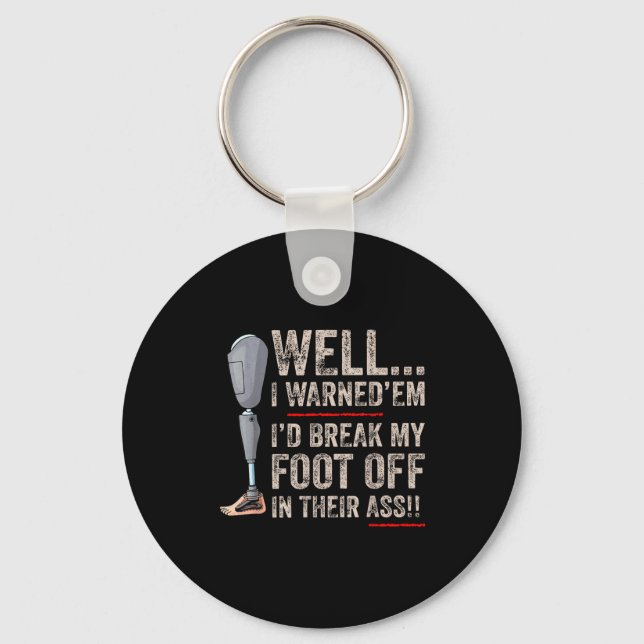 Llavero Funny Well I Warned em I'd Break My Foot Off In Th (Anverso)