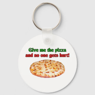 Llavero Give me the pizza and no one get hurt?
