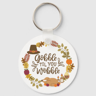 Llavero Gobble Til You Wobble Feliz Día de Acción de Graci