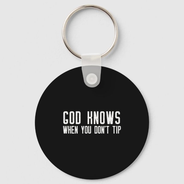 Llavero God Knows When You Don't Tip - Funny Waitress Gift (Anverso)