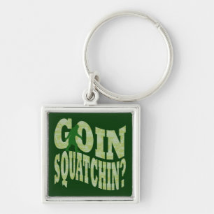 Llavero ¿Goin squatchin? texto y camo verde