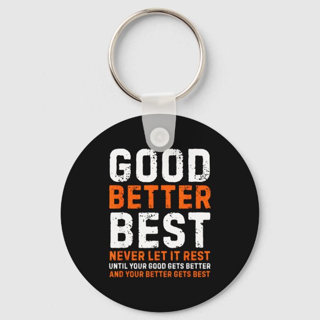 Llavero Good Better Never Let It Rest Motivational Quote  (Anverso)