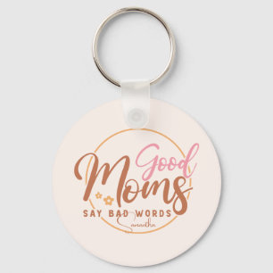 Llavero Good Moms Say Bad Words