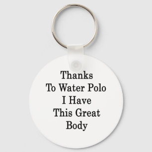 Llavero Gracias Al Polo De Agua Tengo Este Gran Cuerpo