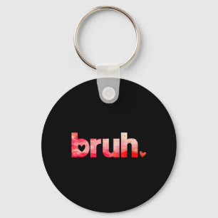 Llavero Gracioso Bruh Meme Diciendo Camisetas Día de San V