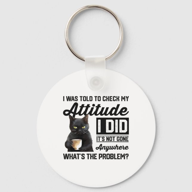 Llavero Gracioso Gato Me Dijeron Que Revisara Mi Actitud G (Anverso)