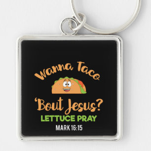 Llavero Gracioso Taco Wanna Taco sobre Jesús Lettuce Pray