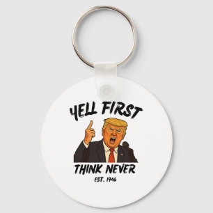 Llavero Grita Primero Piensa Nunca Trump Divertido Anti Pr