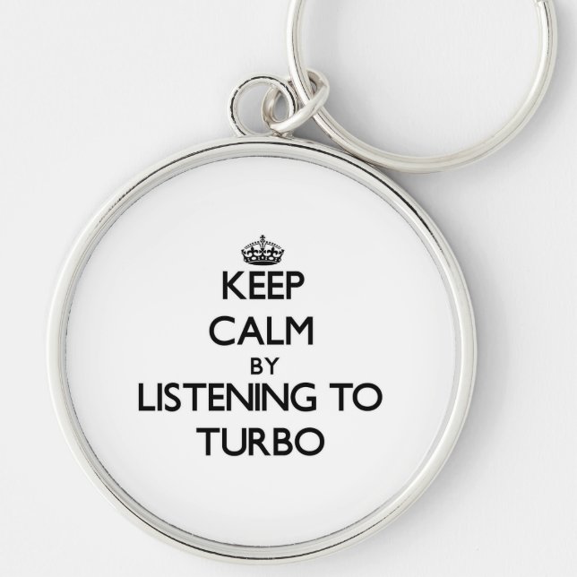 Llavero Guarde la calma escuchando TURBO (Frente)