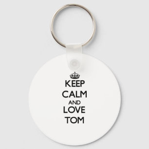 Llavero Guarde la calma y ame a Tom