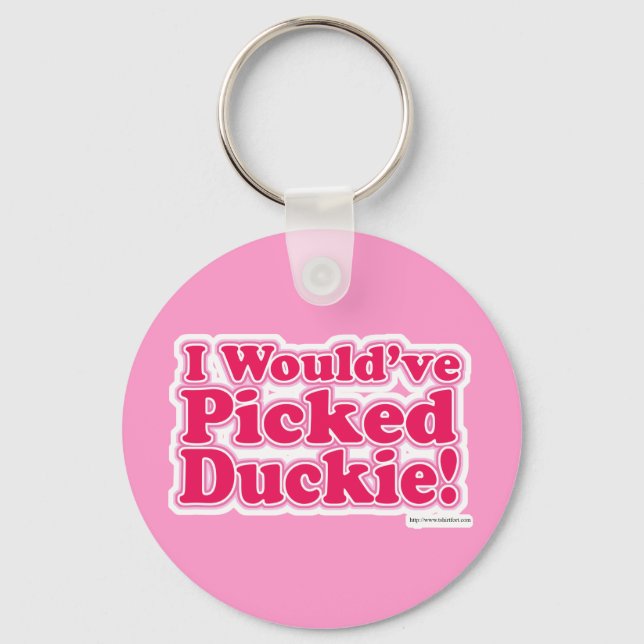 Llavero ¡Habría Escogido A Duckie! (Anverso)