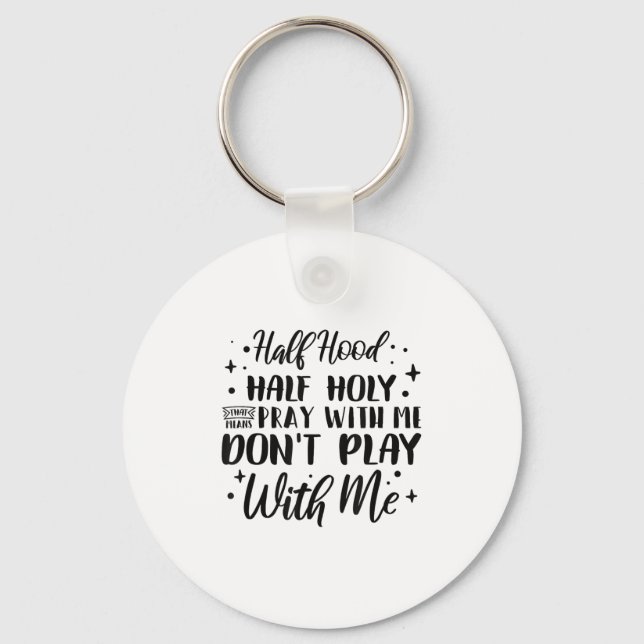 Llavero Half Hood Half Holy Means Pray With Me Don't Play  (Anverso)