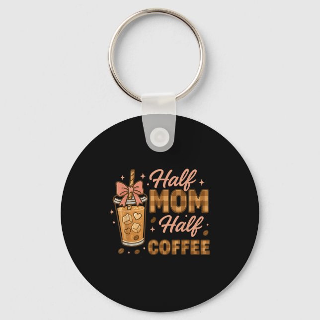 Llavero Half Mom Half Coffee Iced Coffee Mom Life Graphic  (Anverso)
