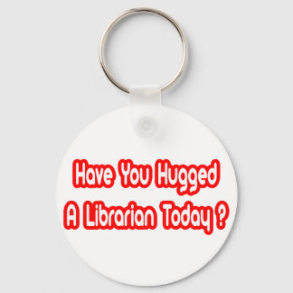 Llavero ¿Has Abrazado A Una Bibliotecaria Hoy?