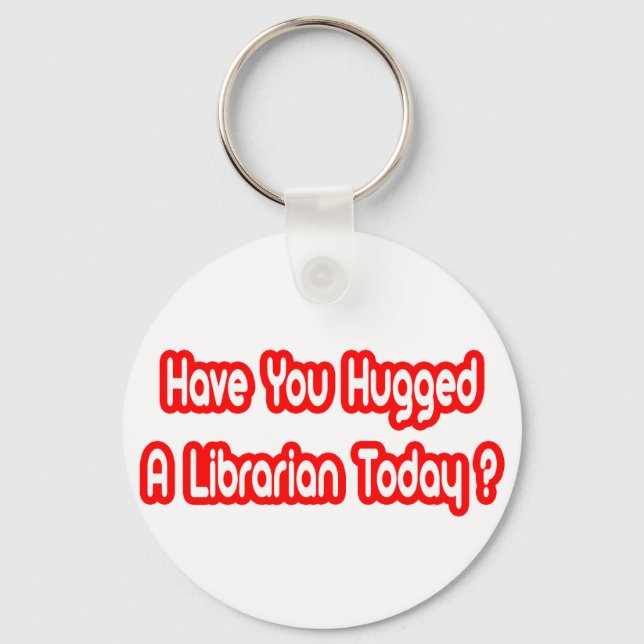 Llavero ¿Has Abrazado A Una Bibliotecaria Hoy? (Anverso)