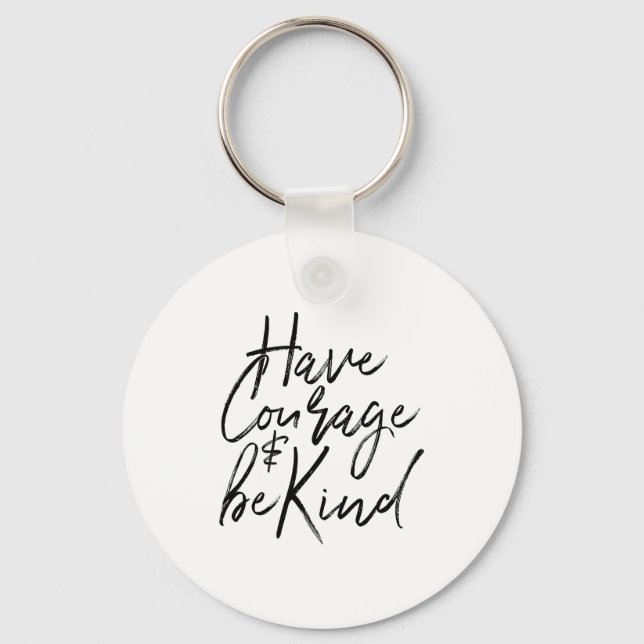 Llavero Have Courage And Be Kind Courageous Quote Men Wome (Anverso)