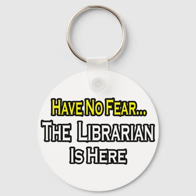 Llavero Have No Fear, The Librarian Is Here (Anverso)