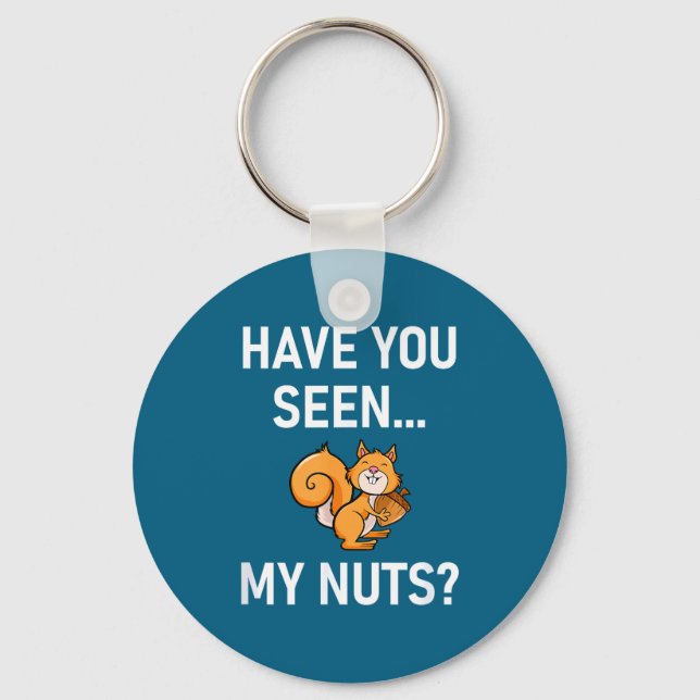 Llavero Have You Seen My Nuts, Squirrel Pun Funny, Jokes,  (Anverso)
