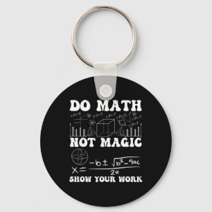 Llavero Haz Matemáticas No Magia Muestra Tu Trabajo Matemá