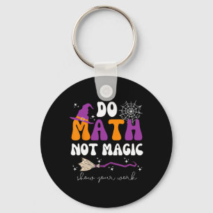 Llavero Haz Matemáticas No Magia Muestra Tu Trabajo Profes