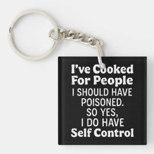 Llavero He cocinado para personas que debí haber envenenad