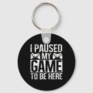 Llavero He Pausado Mi Juego Para Estar Aquí Video Gamers G