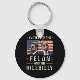 Llavero He Votado Por El Felon Y La Hillbilly 2024 Trump